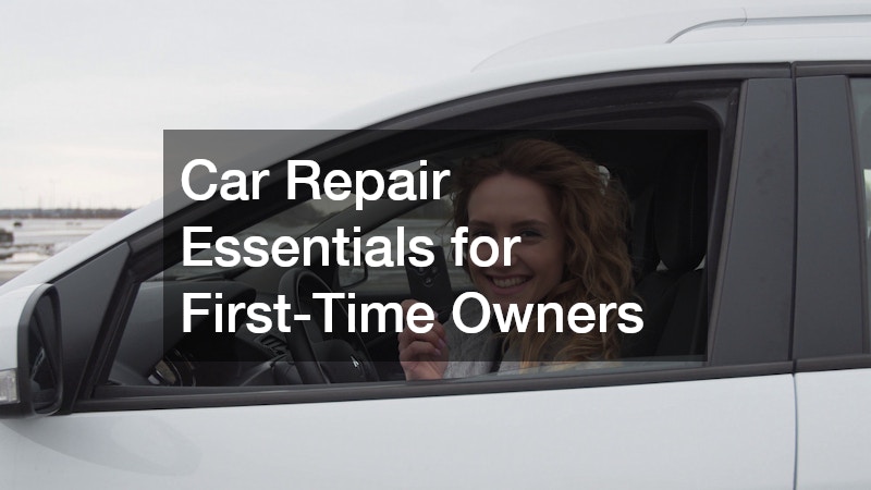 Car Repair Essentials for First-Time Owners