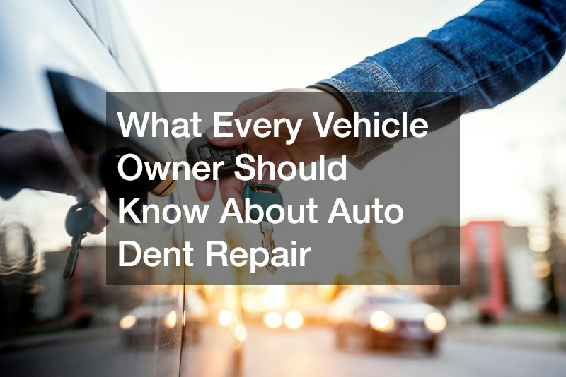What Every Vehicle Owner Should Know About Auto Dent Repair